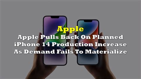 Apple Pulls Back On Planned Iphone 14 Production Increase As Demand Fails To Materialize The