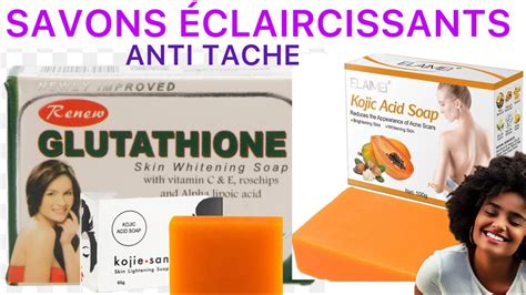 SAVON ÉCLAIRCISSANTAnti tache YouTube