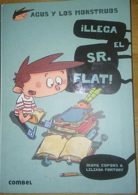 Mi Corazon Y Yo Reseña Infantil Agus Y Los Monstruos ¡ Llega El Sr Flat De Jaume Copons Y