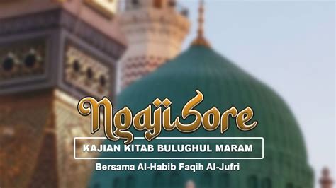 LIVE NGASO KAJIAN KITAB BHULUGHUL MARAM I AL HABIB IDRUS BIN MUHAMMAD