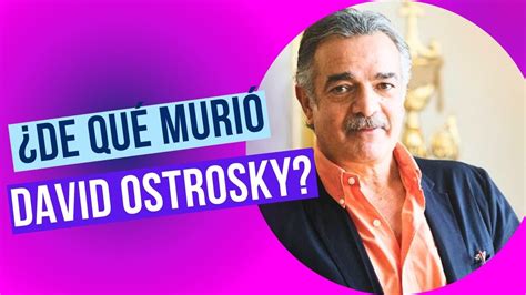 De qué murió David Ostrosky reconocido actor mexicano YouTube