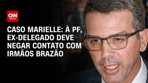 Caso Marielle à PF ex delegado deve negar contato irmãos Brazão