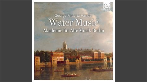 Water Music Suite No 1 HWV 348 IV Andante Allegro Da Capo