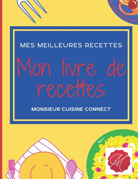 Buy Mon Livre Monsieur Cuisine Connect Remplir Mes Meilleures