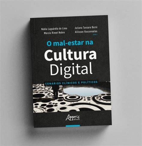 O Mal Estar Na Cultura Digital Cen Rios Cl Nicos E Pol Ticos