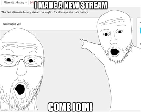 New Stream Memes And S Imgflip