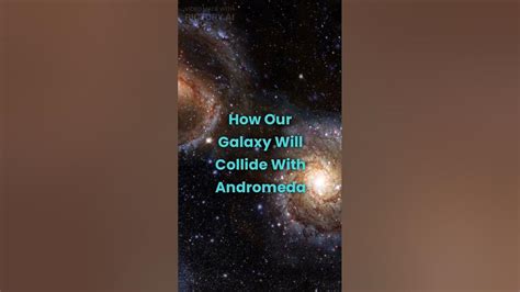 Collision Of The Milky Way And Andromeda Galaxy Milkyway Andromeda Milkomeda Youtube