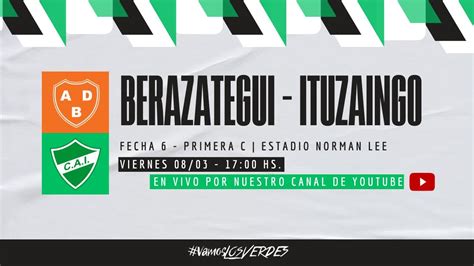 PRIMERA C BERAZATEGUI ITUZAINGÓ EN VIVO TORNEO APERTURA FECHA 6