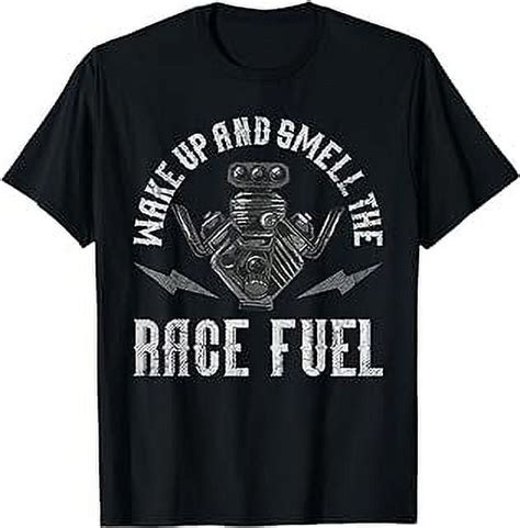 Auto Racing Wake Up And Smell The Race Fuel Car Fan T Shirt Walmart