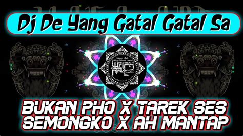 Dj Tarek Ses Semongko Ah Mantap De Yang Gatal Gatal Sa Bukan Pho X