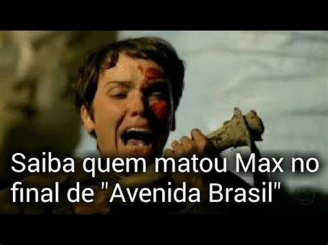 Saiba Quem Matou Max No Final De Avenida Brasil Youtube