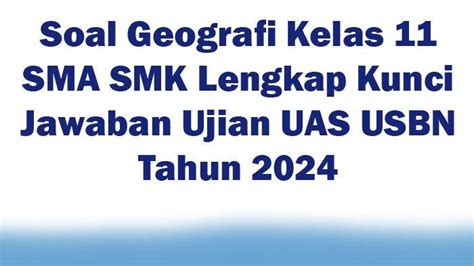 Soal Geografi Kelas Sma Smk Lengkap Kunci Jawaban Ujian Uas Usbn