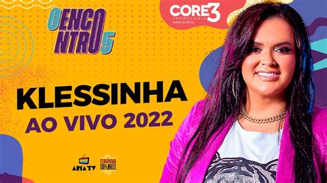 Klessinha Ao Vivo No Encontro 5 Ária Tv 2022 Show Completo Youtube