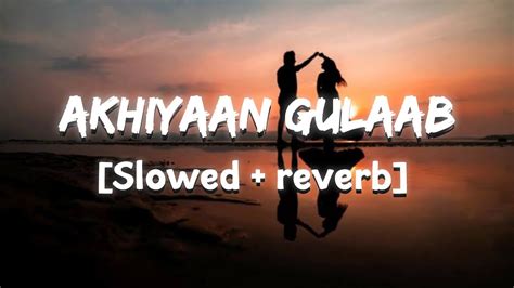 New Lofi Akhiyaan Gulaab Dreamy Lofi Song For Relaxation And Focus