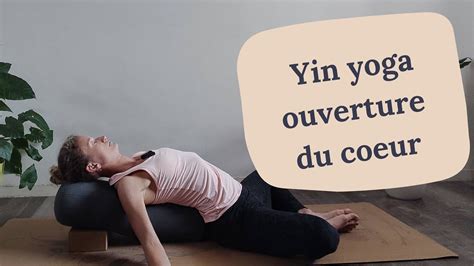 Yin yoga ouverture du cœur Magali Yoga YouTube