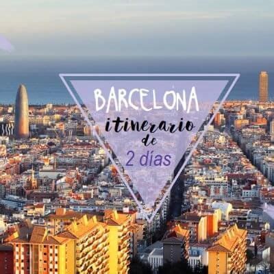 Qué ver dos días en Barcelona el mejor itinerario en 2024 Barcelona