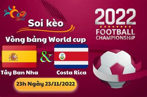 Nhận Định Tỉ Số Soi Kèo Tây Ban Nha vs Costa Rica 23h Ngày 23 11