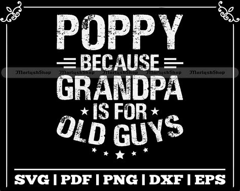 Poppy Because Grandpa Is For Old Guys Svg Grandpa Is For Old Etsy