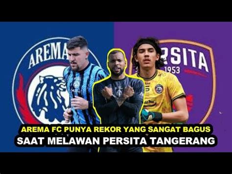 AREMA FC PUNYA REKOR YANGSANGAT BAGUS SAAT MELAWAN PERSITA TANGERANG