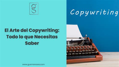 El Arte Del Copywriting Todo Lo Que Necesitas Saber