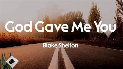 Blake Shelton God Gave Me You Lyrics Youtube