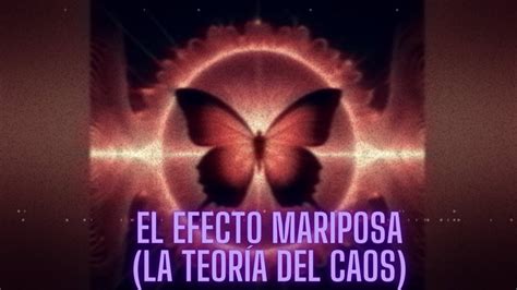 El Efecto Mariposa La Teoría Del Caos Tu Portal A Otra Dimension