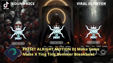 Preset Alight Motion Dj Dj Make Some Noise X Ting Ting Remixer