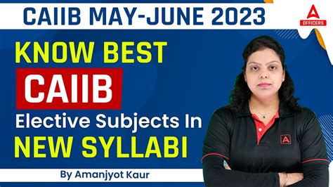 Caiib May June Know Best Caiib Elective Subjects In New Syllabi