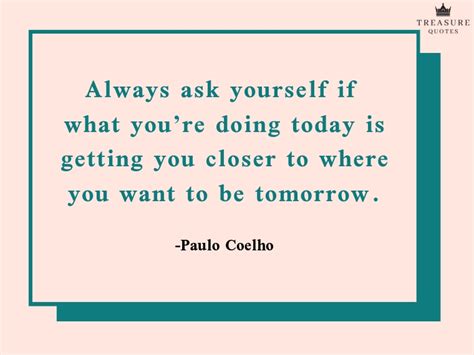 Paulo Coelho Famous Quote Always Ask Yourself If What You Re Doing