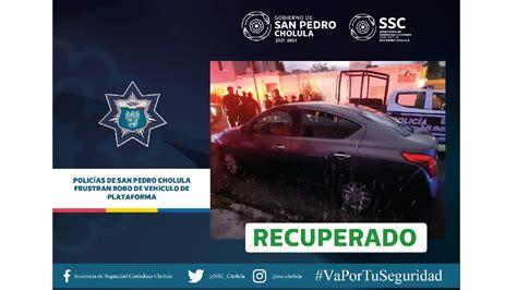 Polic As De San Pedro Cholula Frustran Robo De Veh Culo De Plataforma