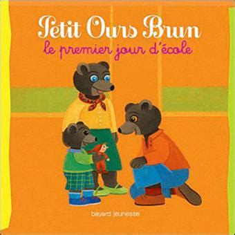 Petit Ours Brun Petit ours brun le premier jour d école Marie