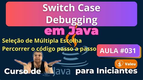 Aula Sele O De M Ltipla Escolha E Debug Em Java Curso De Java