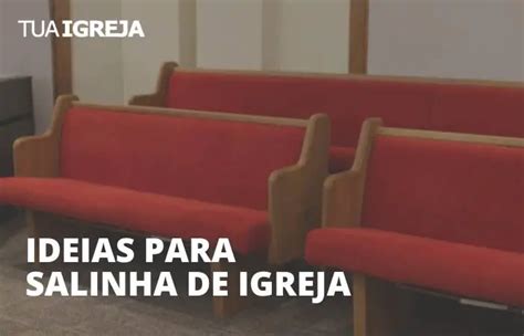 Ideias Para Salinha De Igreja Tua Igreja