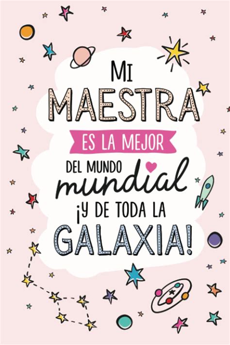 Mi Maestra Es La Mejor Del Mundo Mundial Y De Toda La Galaxia