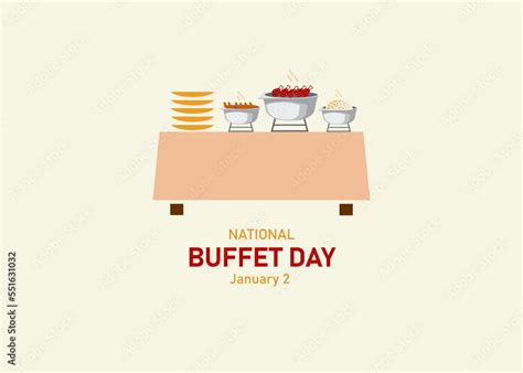 National Buffet Day. On January 2nd, National Buffet Day recognizes a ...