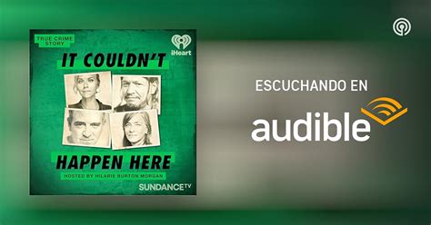 True Crime Story It Couldnt Happen Here Podcasts En Audible