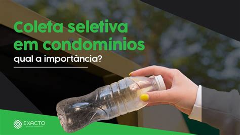 Coleta Seletiva Em Condomínios Qual A Importância Exacto Gestão De