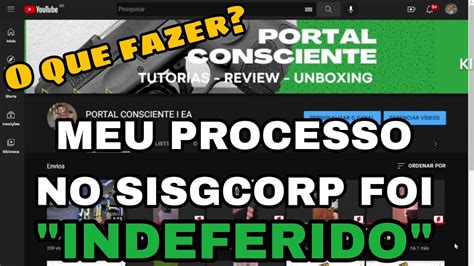 MEU PROCESSO FOI INDEFERIDO NO SISGCORP E AGORA O QUE FAZER YouTube