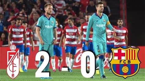 Granada Vs Barcelona La Liga Match Review Youtube