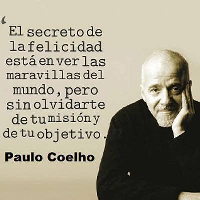 Frases De Paulo Coelho Sobre El Amor La Vida Y La Felicidad Dc