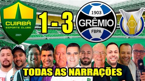 Todas as narrações Cuiabá 1 x 3 Grêmio Brasileirão 2024 YouTube