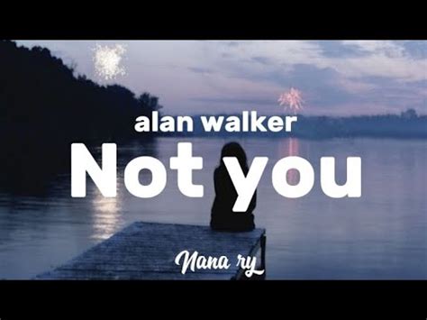 Not You Alan Walker Lyrics YouTube