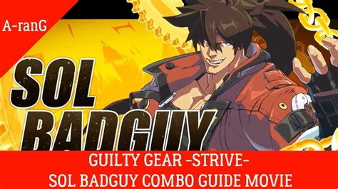 GUILTY GEAR STRIVE SOL BADGUY COMBO GUIDE MOVIE 길티 기어 스트라이브 솔