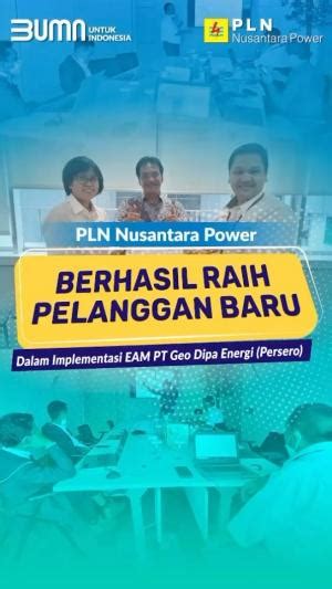 Pln Nusantara Power Berhasil Raih Pelanggan Baru Implementasi Eam Pt Geo Dipa Energi Persero