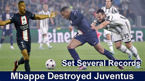 Mbappe Destroyed Juventus Set Several Records YouTube