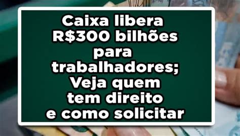 Revis O Do Fgts Caixa Libera R Bilh Es Para Trabalhadores