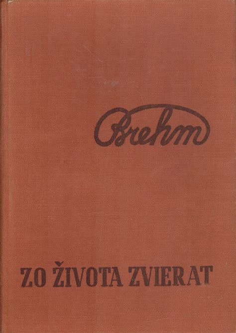 Alfréd E. Brehm: ZO ŽIVOTA ZVIERAT I, II | Pod Vŕškom - kníhkupectvo ...