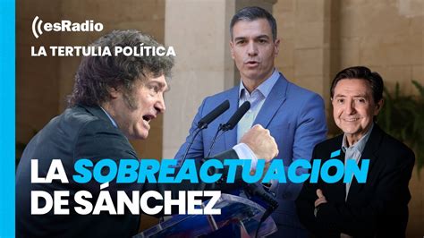 Tertulia De Federico La Sobreactuación De Pedro Sánchez Para Desviar El Foco De Begoña Gómez