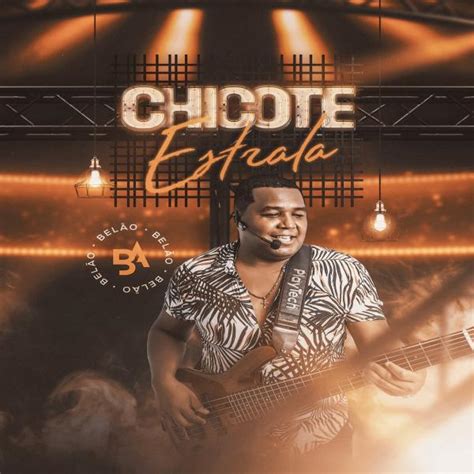 Chicote Estrala Belão BA Escuta la Sua Música Spotify Youtube