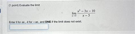 Solved 1 Point Evaluate The Limit Limx→5x−5x2−3x−10 Enter